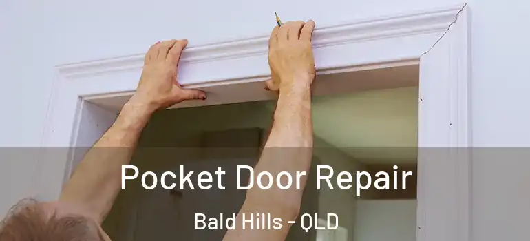 Pocket Door Repair Bald Hills - QLD