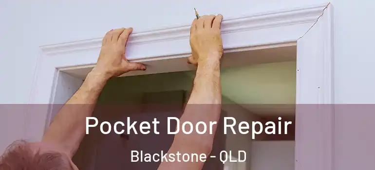 Pocket Door Repair Blackstone - QLD
