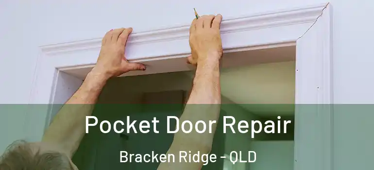 Pocket Door Repair Bracken Ridge - QLD
