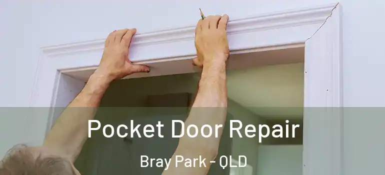 Pocket Door Repair Bray Park - QLD