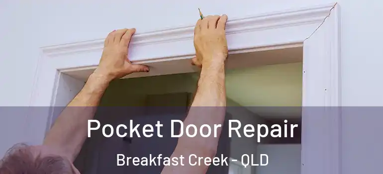  Pocket Door Repair Breakfast Creek - QLD