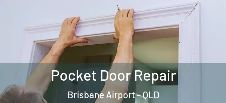 Pocket Door Repair Brisbane Airport - QLD