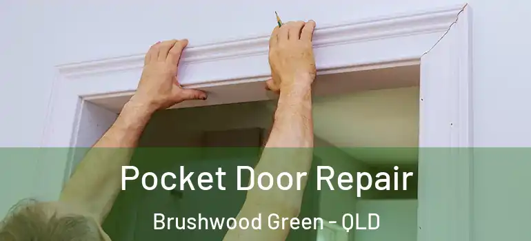 Pocket Door Repair Brushwood Green - QLD