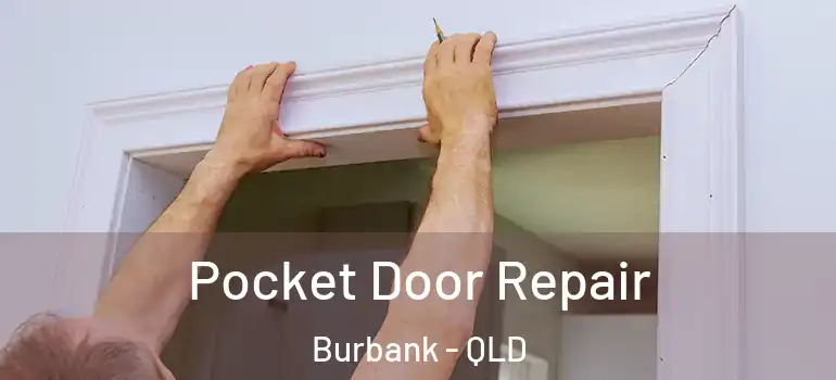 Pocket Door Repair Burbank - QLD