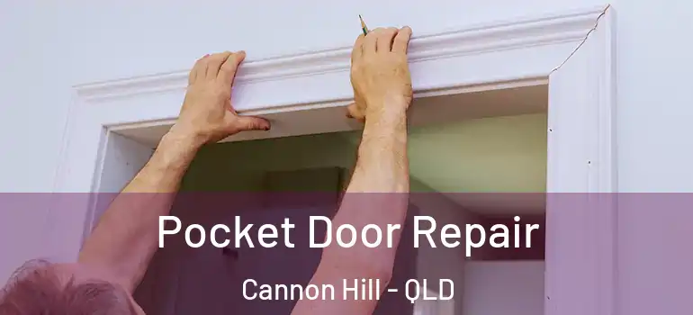 Pocket Door Repair Cannon Hill - QLD