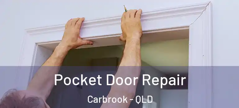 Pocket Door Repair Carbrook - QLD