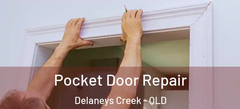 Pocket Door Repair Delaneys Creek - QLD