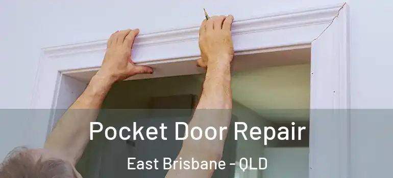 Pocket Door Repair East Brisbane - QLD