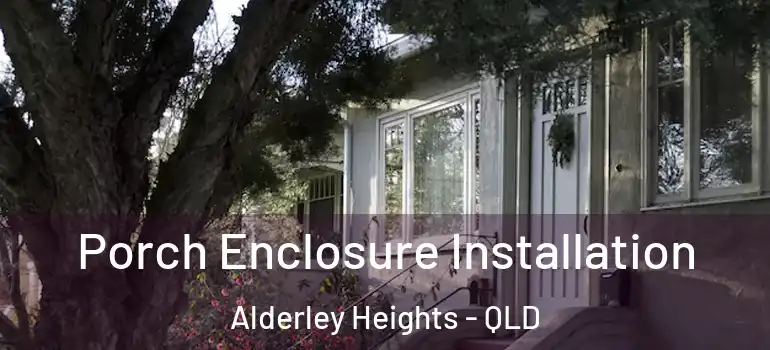  Porch Enclosure Installation Alderley Heights - QLD