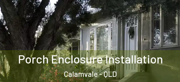 Porch Enclosure Installation Calamvale - QLD