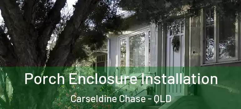 Porch Enclosure Installation Carseldine Chase - QLD