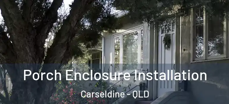  Porch Enclosure Installation Carseldine - QLD