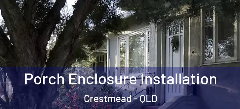 Porch Enclosure Installation Crestmead - QLD