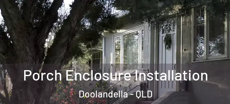  Porch Enclosure Installation Doolandella - QLD