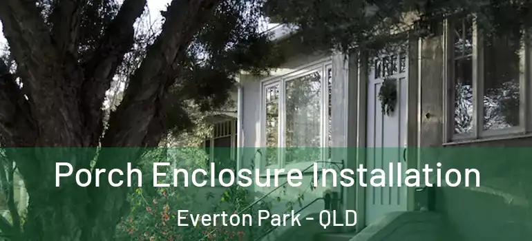 Porch Enclosure Installation Everton Park - QLD