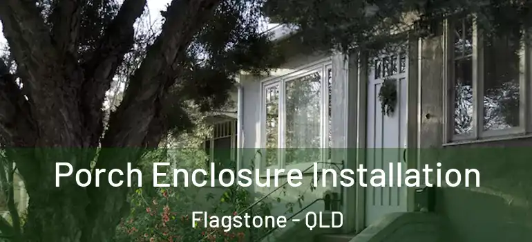 Porch Enclosure Installation Flagstone - QLD