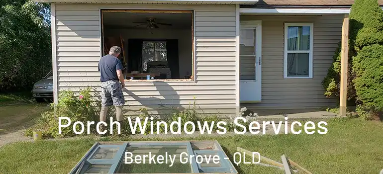 Porch Windows Services Berkely Grove - QLD
