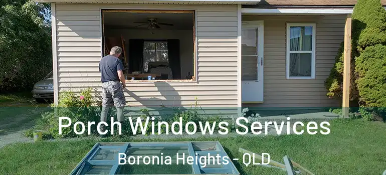  Porch Windows Services Boronia Heights - QLD