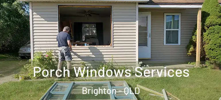 Porch Windows Services Brighton - QLD