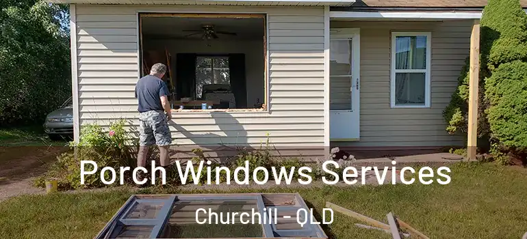  Porch Windows Services Churchill - QLD