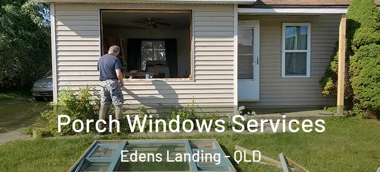 Porch Windows Services Edens Landing - QLD