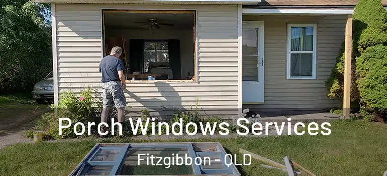 Porch Windows Services Fitzgibbon - QLD