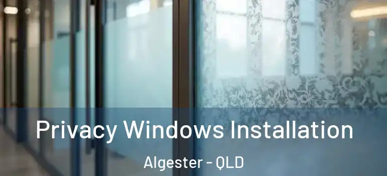 Privacy Windows Installation Algester - QLD