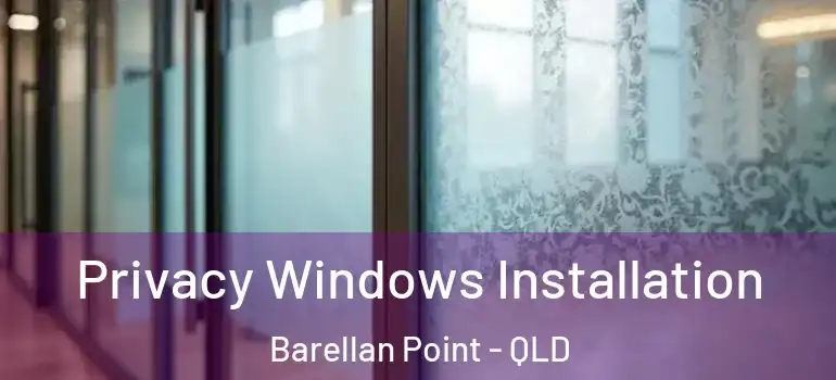 Privacy Windows Installation Barellan Point - QLD