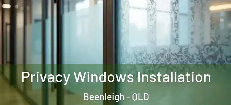 Privacy Windows Installation Beenleigh - QLD