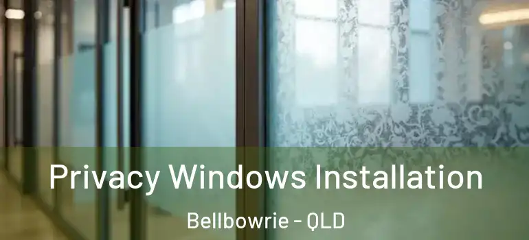 Privacy Windows Installation Bellbowrie - QLD