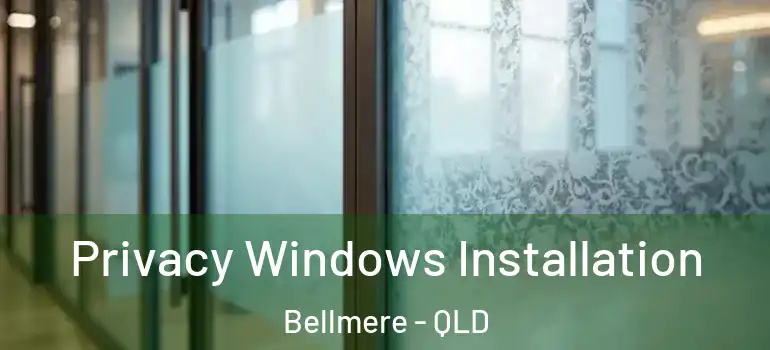 Privacy Windows Installation Bellmere - QLD