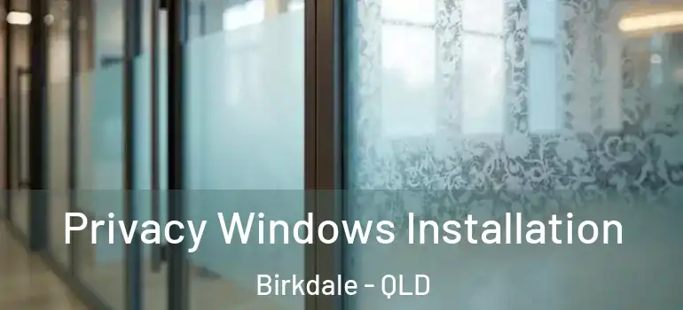 Privacy Windows Installation Birkdale - QLD