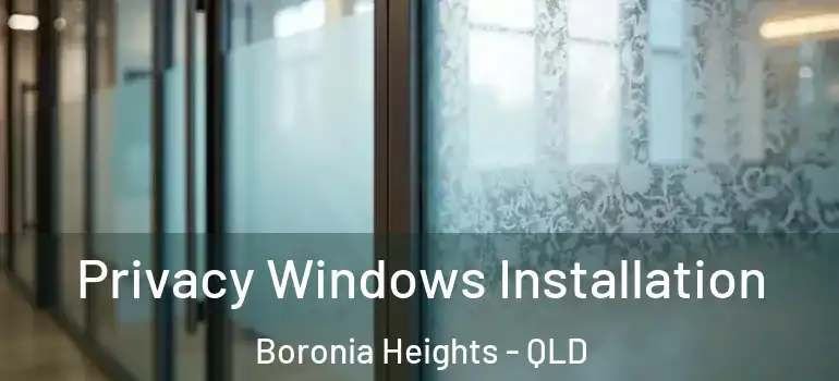  Privacy Windows Installation Boronia Heights - QLD