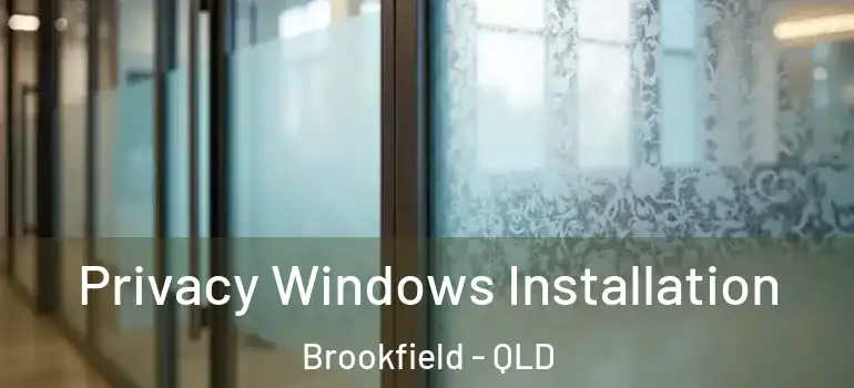 Privacy Windows Installation Brookfield - QLD