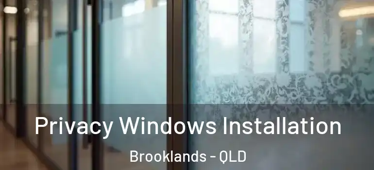 Privacy Windows Installation Brooklands - QLD