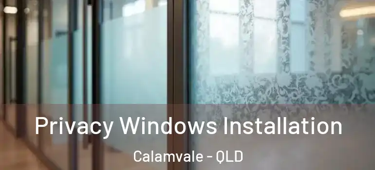 Privacy Windows Installation Calamvale - QLD