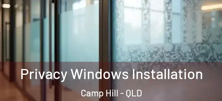 Privacy Windows Installation Camp Hill - QLD