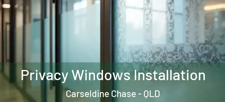 Privacy Windows Installation Carseldine Chase - QLD