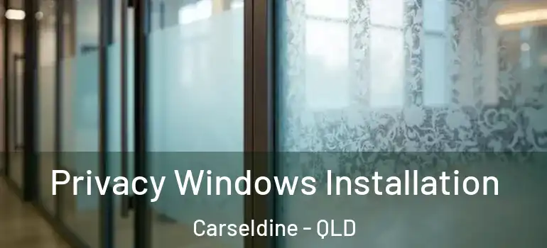 Privacy Windows Installation Carseldine - QLD