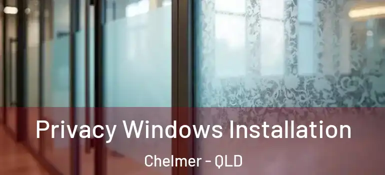 Privacy Windows Installation Chelmer - QLD