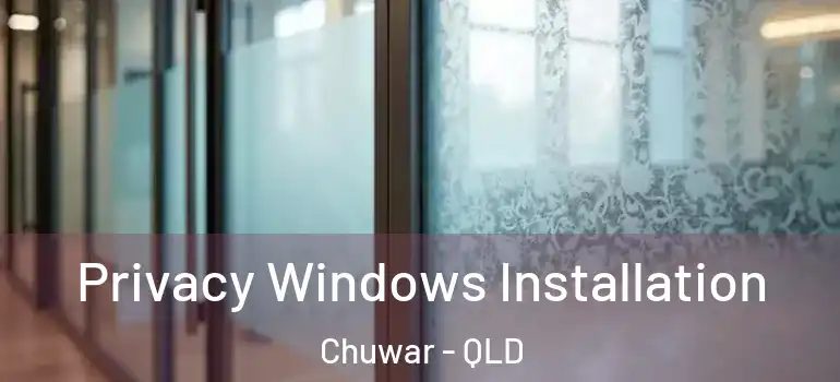 Privacy Windows Installation Chuwar - QLD