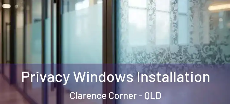 Privacy Windows Installation Clarence Corner - QLD