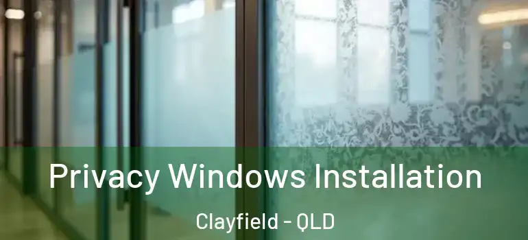 Privacy Windows Installation Clayfield - QLD