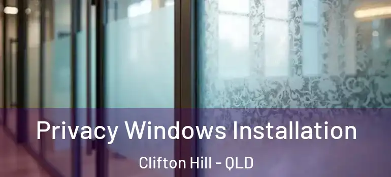 Privacy Windows Installation Clifton Hill - QLD