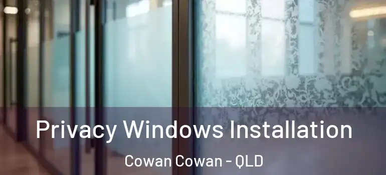 Privacy Windows Installation Cowan Cowan - QLD