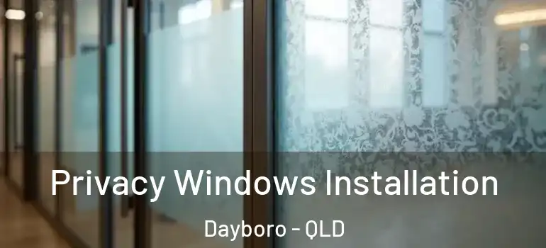 Privacy Windows Installation Dayboro - QLD