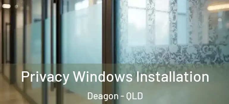Privacy Windows Installation Deagon - QLD