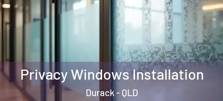 Privacy Windows Installation Durack - QLD