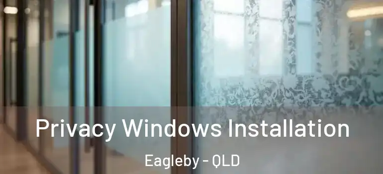 Privacy Windows Installation Eagleby - QLD