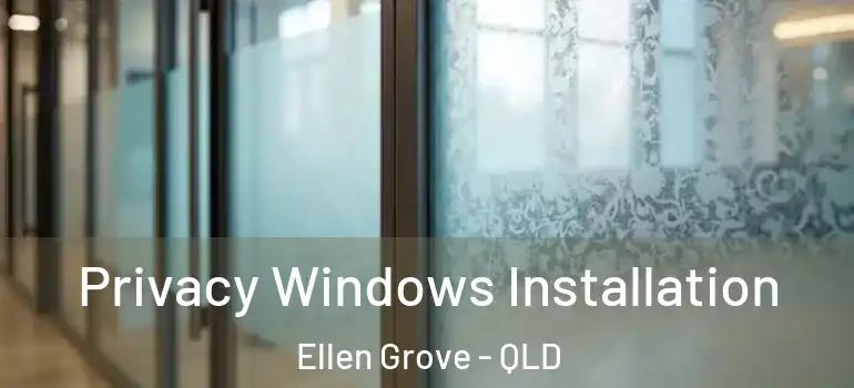 Privacy Windows Installation Ellen Grove - QLD